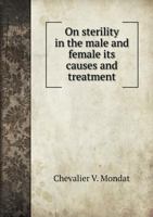 On Sterility in the Male and Female Its Causes and Treatment 5518906854 Book Cover