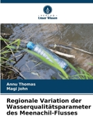 Regionale Variation der Wasserqualitätsparameter des Meenachil-Flusses (German Edition) 6208192307 Book Cover