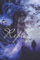 Replay: Tiptoe (Replay Series) 1702795632 Book Cover