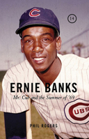 Ernie Banks: Mr. Cub and the Summer of '69 1600785190 Book Cover