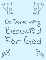 2020 Weekly Catholic Planner | Do Something Beautiful For God.  Organizer for Week by Week Plans with Inspirational Saint Quote ... Watercolor Floral Glossy Cover 1656531097 Book Cover