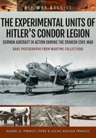 The Experimental Units of Hitler's Condor Legion: German Aircraft in Action During the Spanish Civil War 1473878918 Book Cover