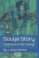 Soulja Story: "Live Fast to Die Young" 1722223995 Book Cover