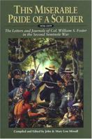 This Miserable Pride of a Soldier: The Letters and Journals of Col. William S. Foster in the Second Seminole War 1879852047 Book Cover