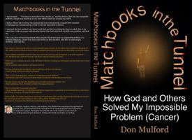 Matchbooks in the Tunnel: How God and Others Solved My Impossible Problem 1734959606 Book Cover