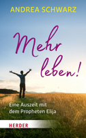 Mehr Leben!: Eine Auszeit Mit Dem Propheten Elija 3451069865 Book Cover