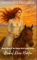 Montana Dreamer: Book Three of the Sisters McConnell Series 1798781549 Book Cover