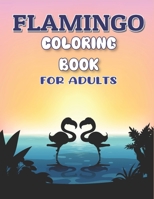 FLAMINGO COLORING BOOK FOR ADULTS: Easy and Fun Coloring Page B08P8QKF6X Book Cover