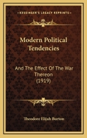 MODERN POLITICAL TENDENCIES & the effect of the War theron 1164845594 Book Cover