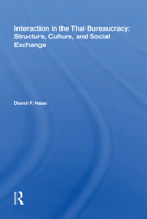 Interaction in the Thai Bureaucracy: Structure, Culture, and Social Exchange 0367171465 Book Cover