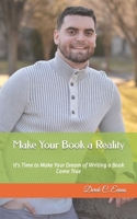 Make Your Book a Reality: It's Time to Make Your Dream of Writing a Book Come True 109169673X Book Cover