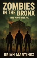 Zombies In The Bronx: The OutBreak B0FTSW563P Book Cover