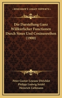 Die Darstellung Ganz Willkurlicher Functionen Durch Sinus Und Cosinusreihen (1900) 1147309248 Book Cover