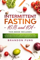 Intermittent fasting 16/8 and 101: 101+16/8 the complete step by step guide for beginners to start your new lifestyle and weight loss, for men women ... method and how to combine keto with fasting 1713441667 Book Cover