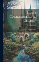 Lord Cammarleigh's Secret: A Fairy Story Of To-day 1022303619 Book Cover