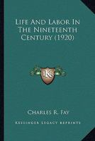 Life And Labor In The Nineteenth Century 0548755019 Book Cover