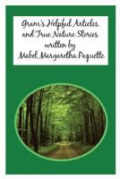 Gram's Helpful Articles and True Nature Stories 1434925234 Book Cover