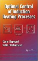 Optimal Control of Induction Heating Processes (Mechanical Engineering Book 201) 0849337542 Book Cover