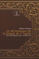 LE DICTIONNAIRE DE LA LANGUE DE L’AQUILA: POUR LES FRANCOPHONES ET POUR … LES ITALIENS AUSSI B0G3WK9TSX Book Cover