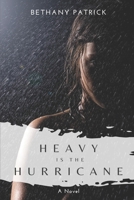 Heavy Is the Hurricane 0578831392 Book Cover