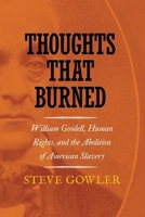 Thoughts That Burned: William Goodell, Human Rights, and the Abolition of American Slavery 1501780336 Book Cover