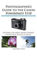 Photographer's Guide to the Canon Powershot S100 1937986160 Book Cover