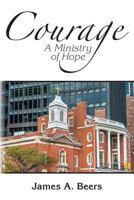 Courage: A Ministry of Hope 1457564483 Book Cover