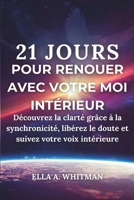 21 jours pour renouer avec votre moi intérieur: Découvrez la clarté grâce à la synchronicité, libérez le doute et suivez votre voix intérieure (French Edition) B0FJ89V28C Book Cover