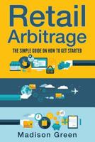 Retail Arbitrage: The Simple Guide on How to Get Started 1535004932 Book Cover