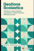 Gestione Scolastica: I principi di Management, Leadership, Pianificazione e Organizzazione (Educazione Innovativa: Strategie, Sfide e Soluzioni nella Pedagogia) (Italian Edition) B0CLFXB8BM Book Cover