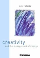 Creativity and the Management of Change (Manchester Business & Management) 0631210687 Book Cover