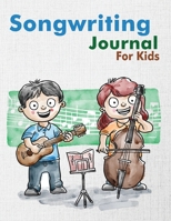 Songwriting Journal for Kids: Dual Wide Staff Manuscript Sheets and Wide Ruled/Lined Songwriting Paper Journal For Kids and Teens 1716400635 Book Cover