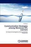 Communication Strategies among Moroccan EFL Learners: An Empirical Investigation of Oral and Written Productions 3846515388 Book Cover