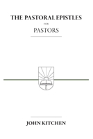 The Pastoral Epistles For Pastors 1934952354 Book Cover