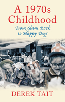 1970s Childhood: From Glam Rock to Happy Days B0079ITZTS Book Cover