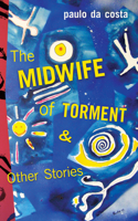 The Midwife of Torment & Other Stories 1771831626 Book Cover