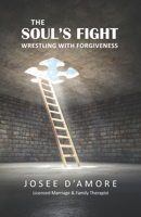 The Soul's Fight: Wrestling with Forgiveness 0984091343 Book Cover