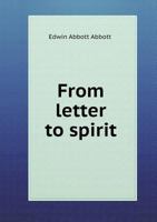 From Letter to Spirit: An Attempt to Reach Through Varying Voices the Abiding Word 1341067580 Book Cover