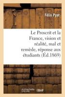 Le Proscrit et la France, vision et réalité, mal et remède, réponse aux étudiants 2329102798 Book Cover