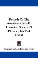 Records Of The American Catholic Historical Society Of Philadelphia V24 1165490722 Book Cover