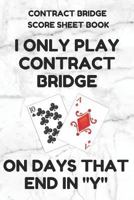 Contract Bridge Score Sheet Book: Scorebook of 100 Score Sheet Pages For Contract Bridge Card Games, 6 By 9 Inches, Funny Days White Cover 1797977997 Book Cover