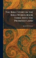 The Bible Story in the Bible Words Book Three Into the Promised Land 1025300963 Book Cover