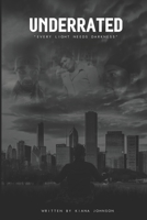 Underrated: Every Light Needs Darkness 1792370164 Book Cover