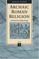 Archaic Roman Religion, Volume 2 0801854814 Book Cover