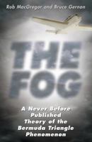 The Fog: A Never Before Published Theory of the Bermuda Triangle Phenomenon 0738707570 Book Cover