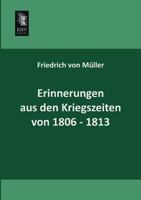 Erinnerungen Aus Den Kriegszeiten: 1806-1813 (Classic Reprint) 1141161877 Book Cover