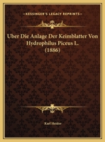 Uber Die Anlage Der Keimblatter Von Hydrophilus Piceus L. (1886) 1120407494 Book Cover