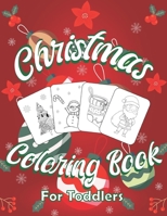 Christmas Coloring Book for Toddlers: 50 Christmas Coloring Pages for Kids with Funny Easy and Relaxing Pages Gifts for Kids B08MSLXBYL Book Cover