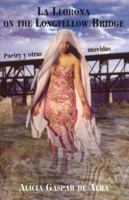LA Llorona on the Longfellow Bridge: Poetry Y Otras Movidas, 1985-2001 1558853995 Book Cover