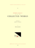 CMM 17 Robert Fayrfax (Ca. 1464-1521), Collected Works, Edited by Edwin B. Warren in 3 Volumes. Vol. I the Masses: Missa O Bone Jesu, Missa Albanus, M 1595510524 Book Cover